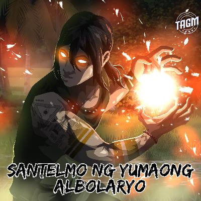 Episode 213 : Santelmo Ng Yumaong Albularyo