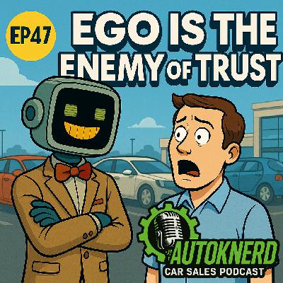 EP47 Ego is the Enemy of Trust: How Sales Consultants Self-Sabotage