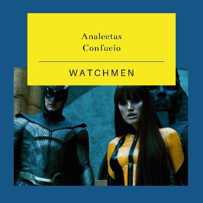 3.12 Watchmen, Confucio y las jerarquías