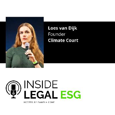 Inside Legal ESG / Loes van Dijk/ Founder/ Climate Court