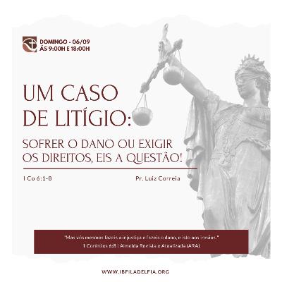EXPOSIÇÃO DE I CORÍNTIOS 6:1-8 #01 Um Caso de Litígio - Pr. Luiz Correia EXPOSIÇÃO DE I CORÍNTIOS 6:1-8 #01 Um Caso de Litígio - Pr. Luiz Correia