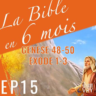 LA BIBLE EN 6 MOIS épisode 15 : Genèse 48-50 / Exode 1-3 LA BIBLE EN 6 MOIS épisode 15 : Genèse 48-50 / Exode 1-3