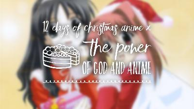 The Power of God and Anime (Ep. 13) x The 12 Days of Christmas Anime (Day 6): Happy Lesson