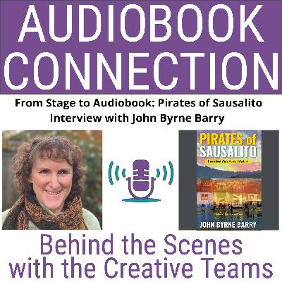 AC-I-233 From Stage to Audiobook: Pirates of Sausalito - Interview with John Byrne Barry AC-I-233 From Stage to Audiobook: Pirates of Sausalito - Interview with John Byrne Barry