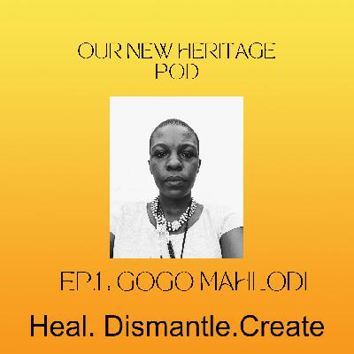 Our New Heritage Ep 1: Gogo Mahlodi