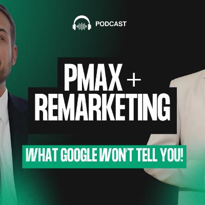 PMAX + Remarketing Strategy: What’s Working in 2025? | Greg Finn Insights