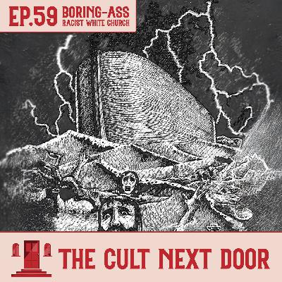 Ep.59: "Boring-Ass Racist White Church"