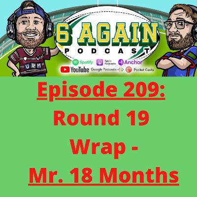 Episode 209: Round 19 Wrap - Mr. 18 Months