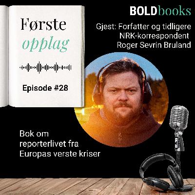 #28 Bok om reporterlivet fra Europas verste kriser – Roger Sevrin Bruland #28 Bok om reporterlivet fra Europas verste kriser – Roger Sevrin Bruland