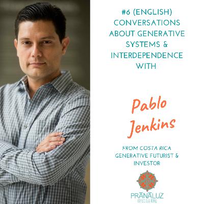 INTERDEPENDENCE OF GENERATIVE SYSTEMS (ENGLISH) with Pablo Jenkins INTERDEPENDENCE OF GENERATIVE SYSTEMS (ENGLISH) with Pablo Jenkins