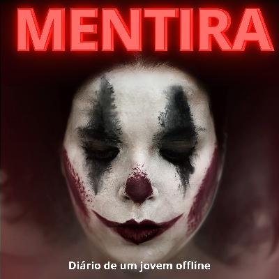 T2E27 - Isso tudo é uma MENTIRA!