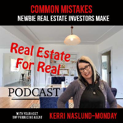 EP16- Common Mistakes Newbie Real Estate Investors Make