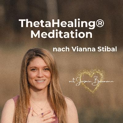 #05 ThetaHealing® Meditation nach Vianna Stibal
