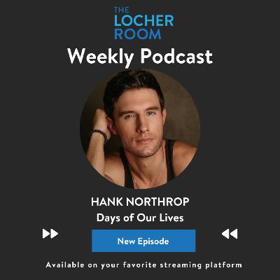 Hank Northrop on Joining Days of Our Lives, Honoring Wayne Northrop’s Legacy, Learning From Deidre Hall & James Reynolds, and Finding His Own Voice in Daytime Television
