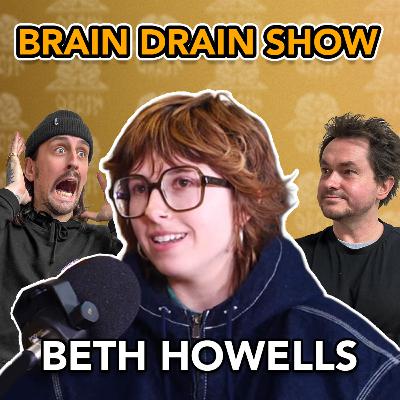 Beth Howells | Brain Drain Show #55 Beth Howells | Brain Drain Show #55