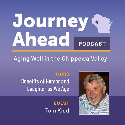 Benefits of Humor and Laughter as We Age - Guest: Tom Kidd