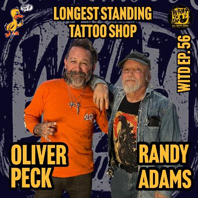 Oliver Peck & Randy Adams (Tattooer) | What In The Duck Podcast Ep. 56