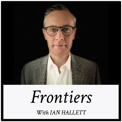 #50. Final Episode: My Leadership Journey with Frontiers Host Ian Hallett #50. Final Episode: My Leadership Journey with Frontiers Host Ian Hallett