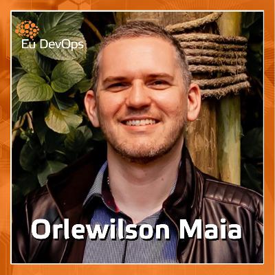 Eu DevOps com Orlewilson Maia #8 Eu DevOps com Orlewilson Maia #8