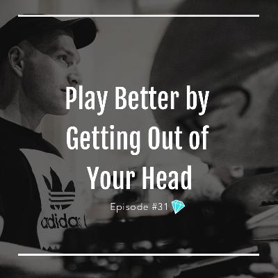 Play Better by Getting Out of Your Head Play Better by Getting Out of Your Head