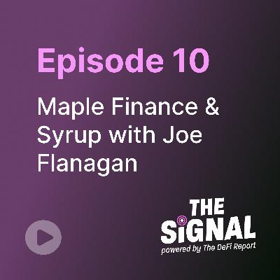 Episode 10: Maple Finance & Syrup with Joe Flanagan