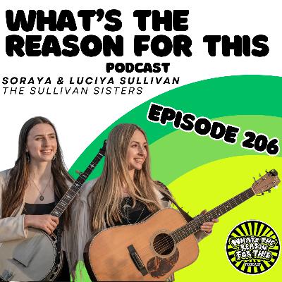 What's The Reason For This Podcast S2E6 Soraya & Luciya Sullivan - The Sullivan Sisters