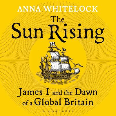 James VI & I and the Dawn of a Global Britain with Anna Whitelock