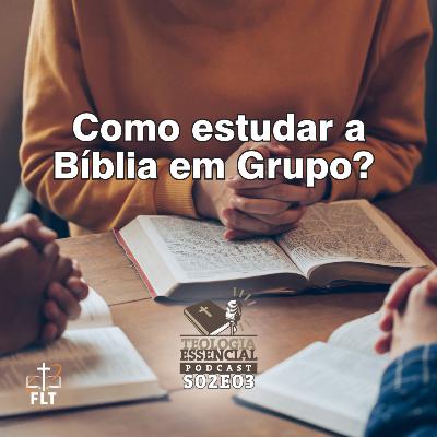 Estudo Bíblico: Como Estudar a Bíblia em Grupo