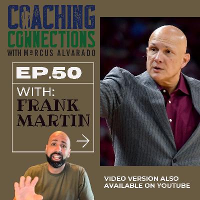 Coaching Connections with Marcus Alvarado: Episode 50 with Frank Martin