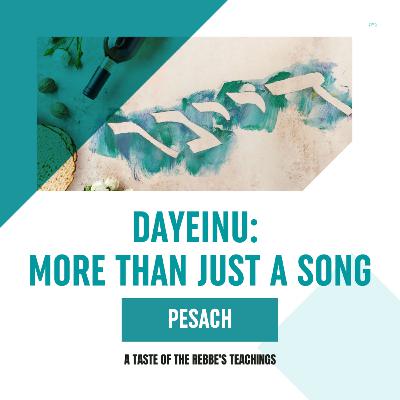 Torah Class - Pesach: Dayeinu: More Than Just a Song Torah Class - Pesach: Dayeinu: More Than Just a Song