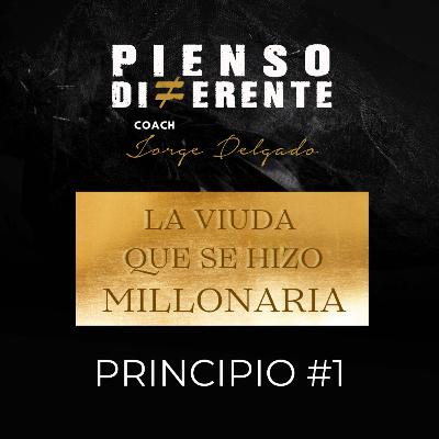 Principio 1 - La Viuda que se hizo Millonaria Principio 1 - La Viuda que se hizo Millonaria
