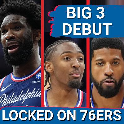 What to make of the BIG THREE'S first game together this season - Locked On Philadelphia 76ers