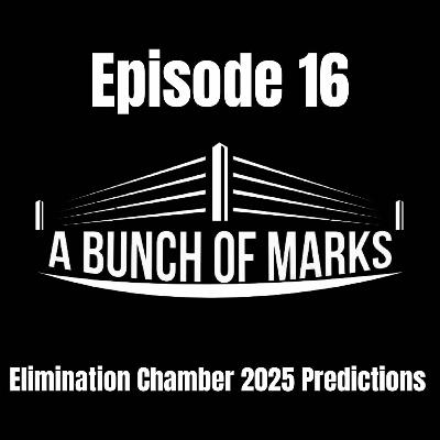 A Bunch of Marks Episode 16: 2025 Elimination Chamber Predictions