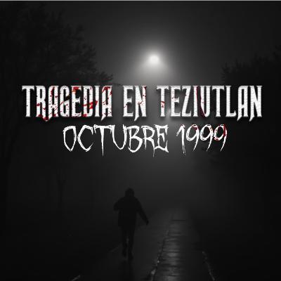 Tragedia en Teziutlán, octubre de 1999 Tragedia en Teziutlán, octubre de 1999