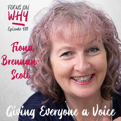 481 Giving Everyone a Voice with Fiona Brennan-Scott 481 Giving Everyone a Voice with Fiona Brennan-Scott