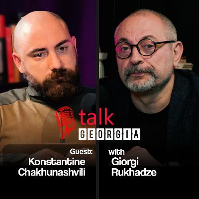 Talk Georgia with Giorgi Rukhadze – Episode 28. Guest: Dr. Konstantine Chakhunashvili Talk Georgia with Giorgi Rukhadze – Episode 28. Guest: Dr. Konstantine Chakhunashvili