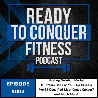 Busting Nutrition Myths! Is Protein Bad for You? Do BCAA's Actually Work? Does Red Meat Cause Cancer? And Much More!