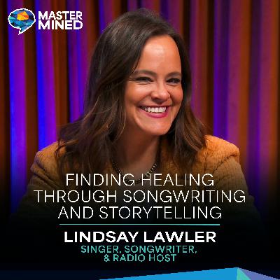 Ep. 23 Finding Healing Through Songwriting and Storytelling with Lindsay Lawler Ep. 23 Finding Healing Through Songwriting and Storytelling with Lindsay Lawler