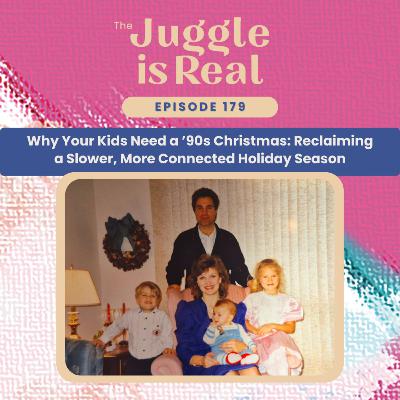 Why Your Kids Need a ’90s Christmas: Reclaiming a Slower, More Connected Holiday Season | 179 Why Your Kids Need a ’90s Christmas: Reclaiming a Slower, More Connected Holiday Season | 179