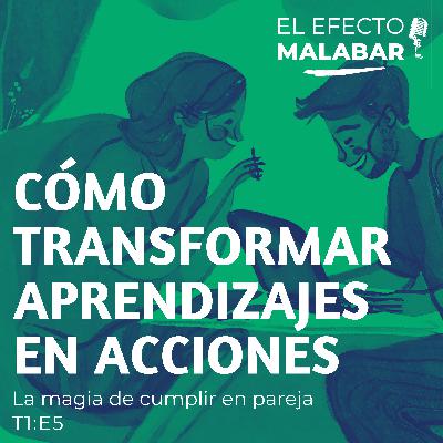 Cómo transformar aprendizajes en acciones: la magia de cumplir en pareja T1:E5 Cómo transformar aprendizajes en acciones: la magia de cumplir en pareja T1:E5