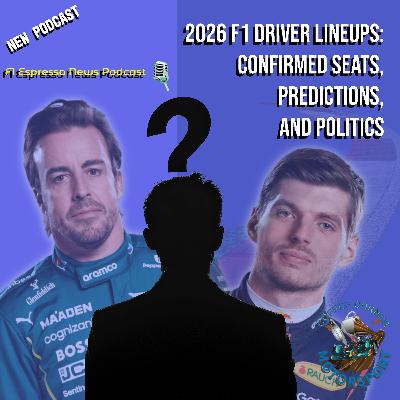 F1 Espresso News Podcast – 2026 Driver Lineups: Confirmed Seats, Predictions, and Politics F1 Espresso News Podcast – 2026 Driver Lineups: Confirmed Seats, Predictions, and Politics