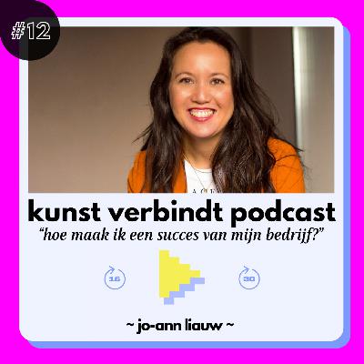 #12 Hoe maak ik een succes van mijn bedrijf? ~ Met Jo-Ann Liauw