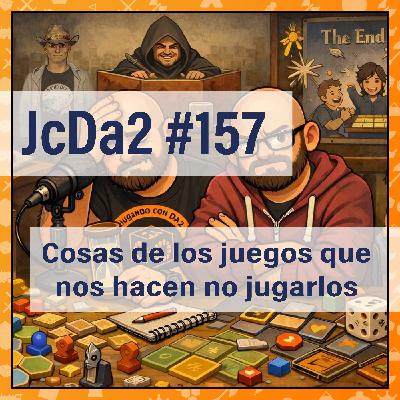 JcDa2 #157 Cosas de los juegos que nos hacen no querer jugarlos