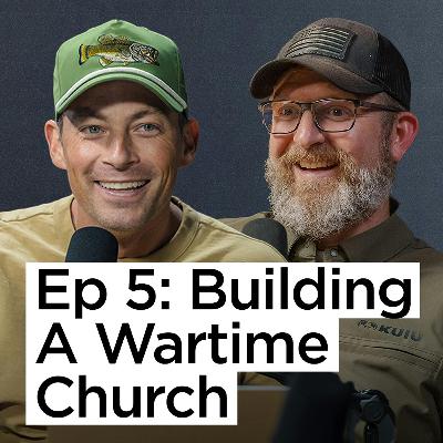 Ep 5 | Building A Wartime Church