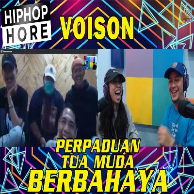 VOISON PERPADUAN TUA MUDA BERBAHAYA | HIPHOPHORE VOISON PERPADUAN TUA MUDA BERBAHAYA | HIPHOPHORE