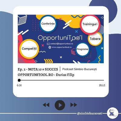 Ep. 2 - NOTA 10 ≠ SUCCES | Podcast Simbio București feat. OpportuniTool.ro - Darius Filip