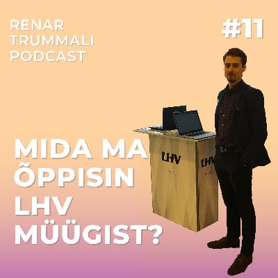 #11 Mida ma õppisin LHV müügist? #11 Mida ma õppisin LHV müügist?