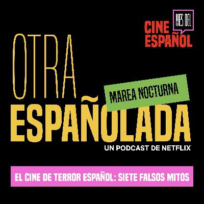 El cine de terror español: siete falsos mitos, con Marea Nocturna