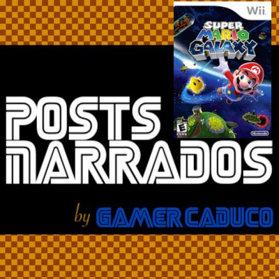 Posts Narrados #74 - Summary Review: Super Mario Galaxy (Wii)