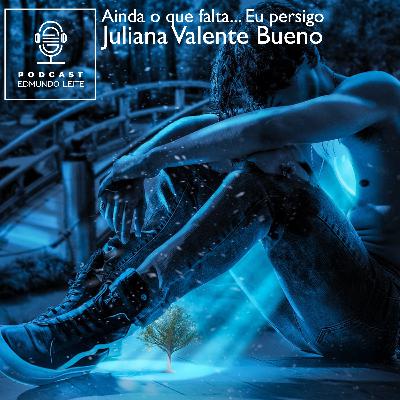 Ainda o que falta… eu persigo (Juliana Valente Bueno)